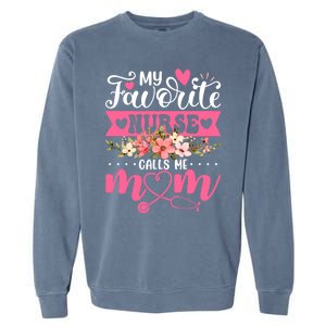 My Favorite Nurse Calls Me Mom Flowers Funny Mother's Day Garment-Dyed Sweatshirt