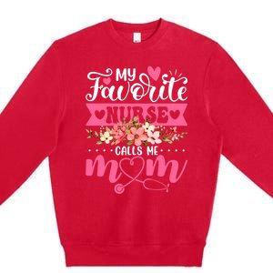 My Favorite Nurse Calls Me Mom Flowers Funny Mother's Day Premium Crewneck Sweatshirt