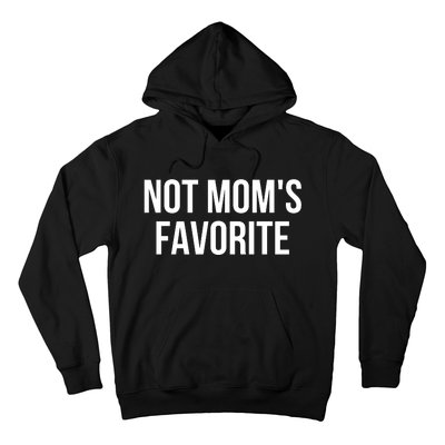 Moms Favorite Not Moms Favorite Hoodie