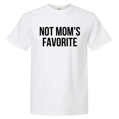 Moms Favorite Not Moms Favorite Garment-Dyed Heavyweight T-Shirt