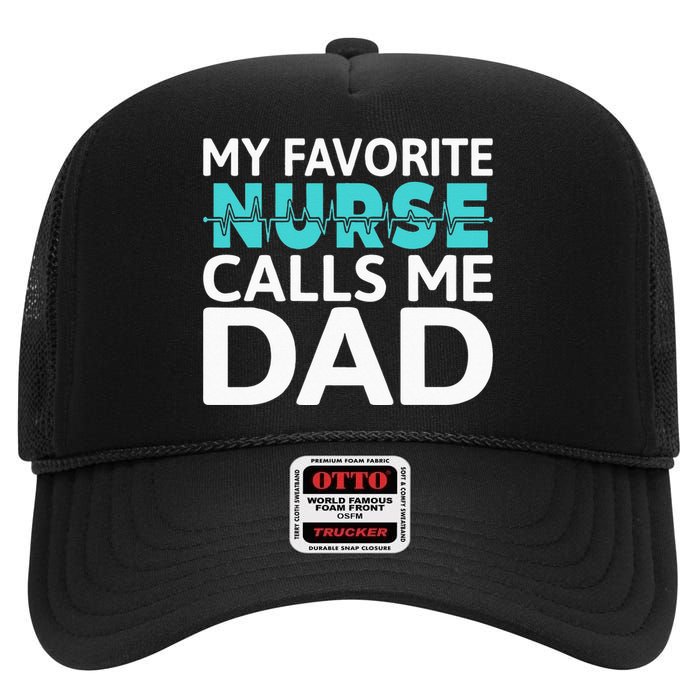 My Favorite Nurse Calls Me Dad Daughter Hospital Nursing High Crown Mesh Back Trucker Hat