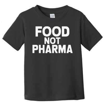 Minimalistic Food Not Pharma Toddler T-Shirt