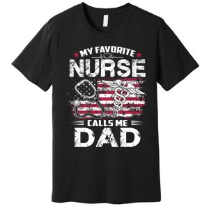 My Favorite Nurse Calls Me Dad Fathers Day Gifts Papa Premium T-Shirt