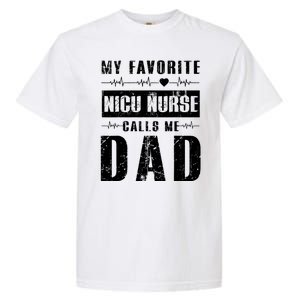 My Favorite Nicu Nurse Calls Me Dad Garment-Dyed Heavyweight T-Shirt