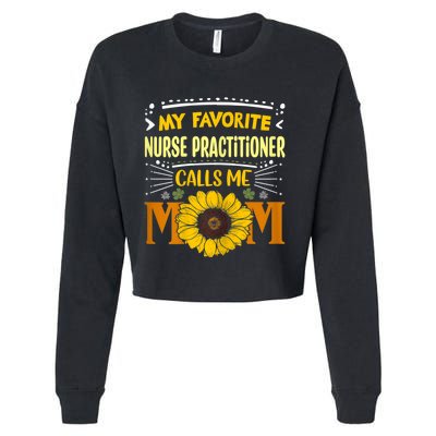 My Favorite Nurse Practitioner Calls Me Mom Mothers Day Cropped Pullover Crew