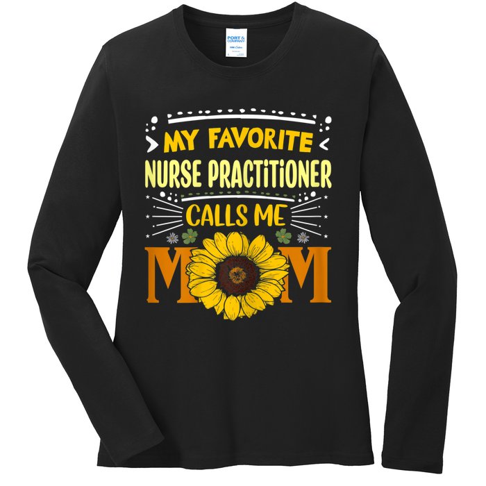 My Favorite Nurse Practitioner Calls Me Mom Mothers Day Ladies Long Sleeve Shirt