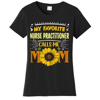 My Favorite Nurse Practitioner Calls Me Mom Mothers Day Women's T-Shirt