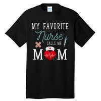 My Favorite Nurse Calls Me Mom Stethoscope Mother Nurse Tall T-Shirt