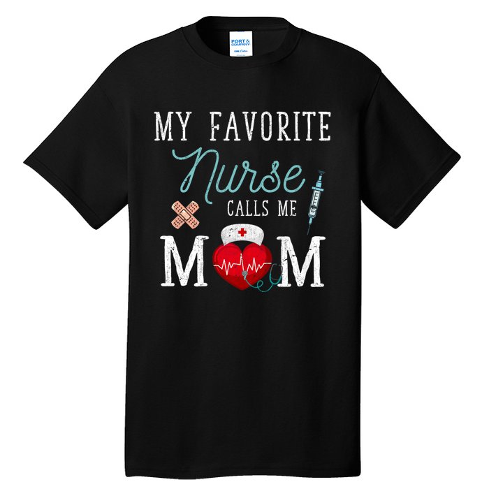 My Favorite Nurse Calls Me Mom Stethoscope Mother Nurse Tall T-Shirt