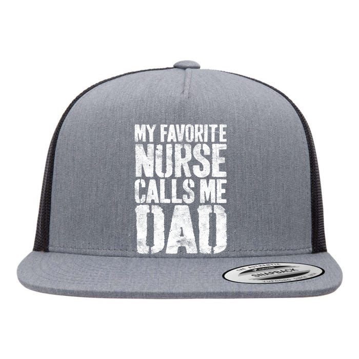 My Favorite Nurse Calls Me Dad FatherS Day Flat Bill Trucker Hat