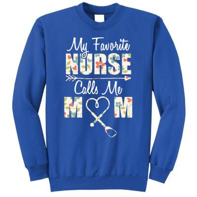 My Favorite Nurse Calls Me Mom Funny Nurse Mother Gift Tall Sweatshirt