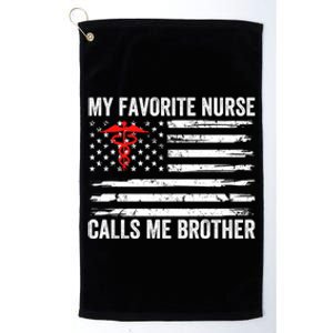 My Favorite Nurse Calls Me Brother American Flag Nurse Sis Gift Platinum Collection Golf Towel