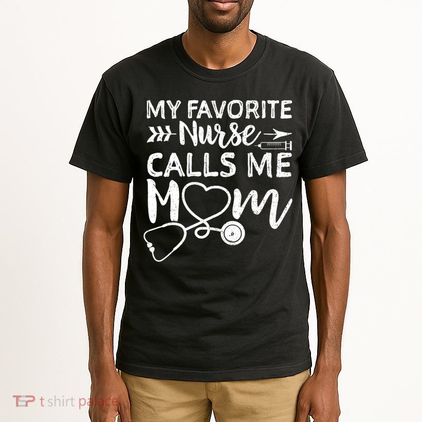 My Favorite Nurse Calls Me Mom Nursing Nurse Life Tall T-Shirt