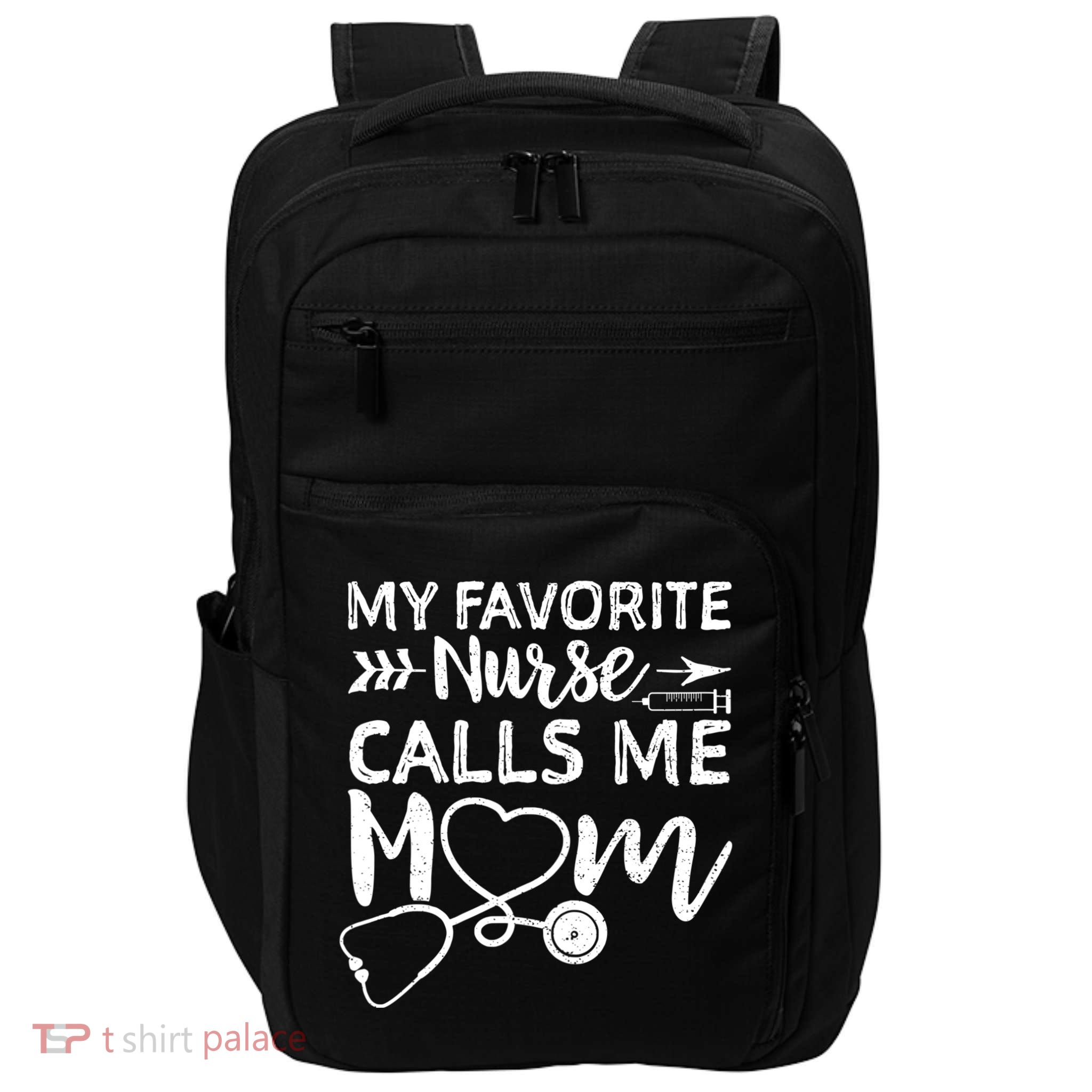 My Favorite Nurse Calls Me Mom Nursing Nurse Life Impact Tech Backpack