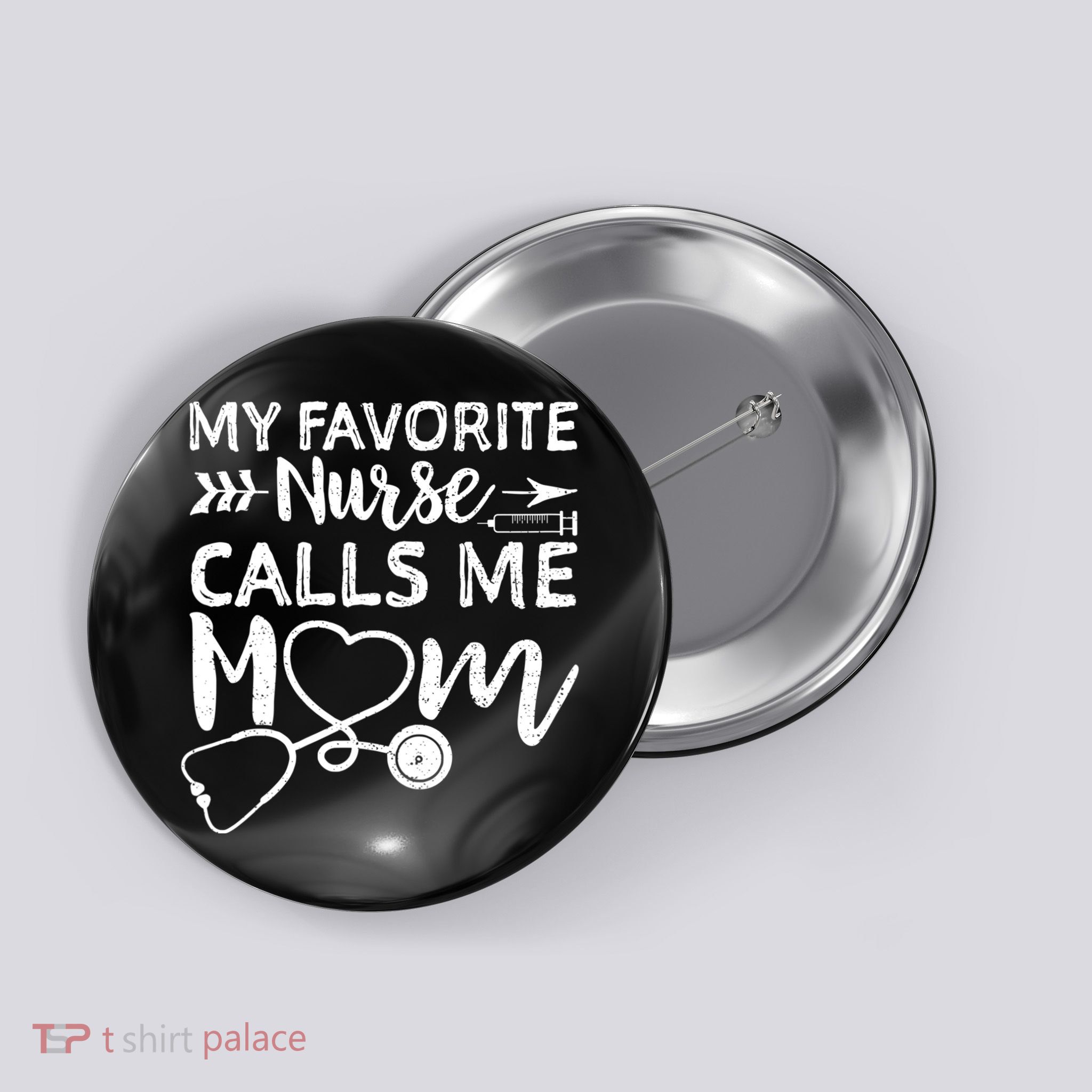 My Favorite Nurse Calls Me Mom Nursing Nurse Life Button