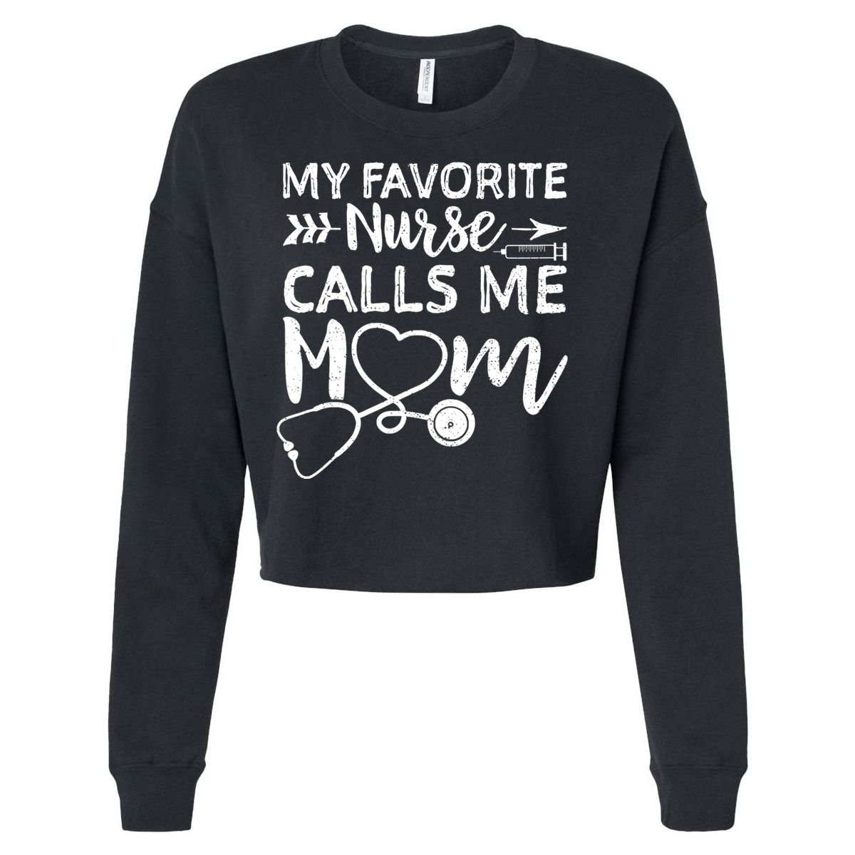 My Favorite Nurse Calls Me Mom Nursing Nurse Life Cropped Pullover Crew
