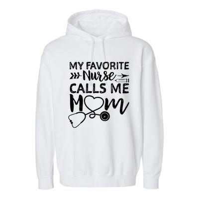 My Favorite Nurse Calls Me Mom Nursing Nurse Life Garment-Dyed Fleece Hoodie