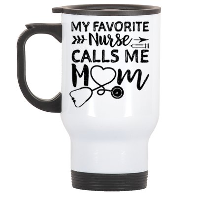 My Favorite Nurse Calls Me Mom Nursing Nurse Life Stainless Steel Travel Mug