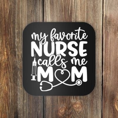 My Favorite Nurse Calls Me Mom Coaster