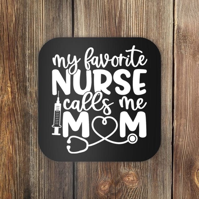 My Favorite Nurse Calls Me Mom Coaster