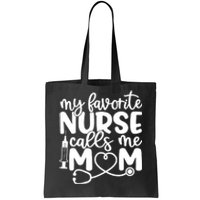 My Favorite Nurse Calls Me Mom Tote Bag