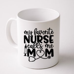 My Favorite Nurse Calls Me Mom Coffee Mug