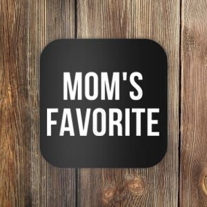 Moms Favorite Not Moms Favorite Funny Gift Coaster