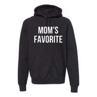 Moms Favorite Not Moms Favorite Funny Gift Premium Hoodie