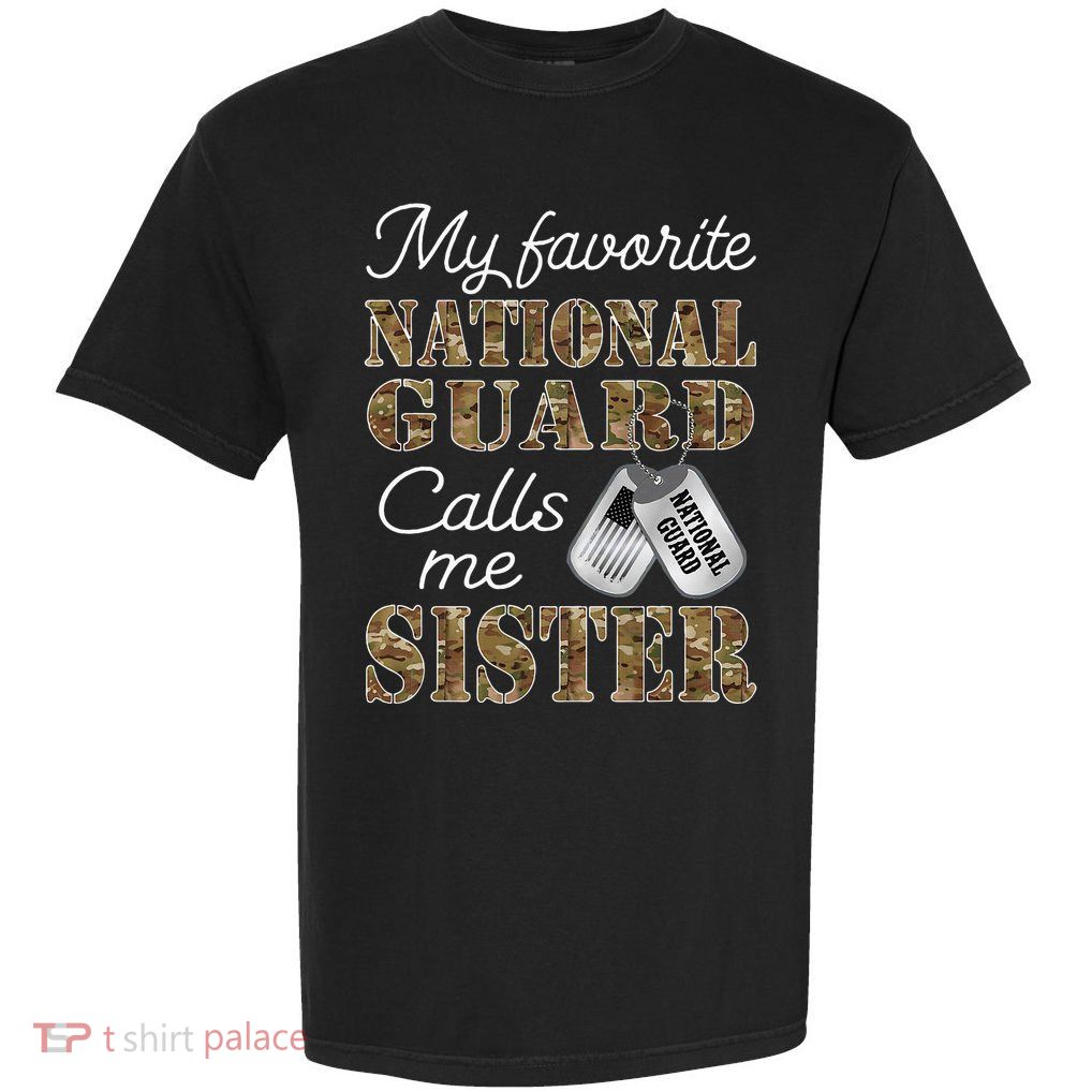 My Favorite National Guard Calls Me Sister Proud Army Sister Garment-Dyed Heavyweight T-Shirt