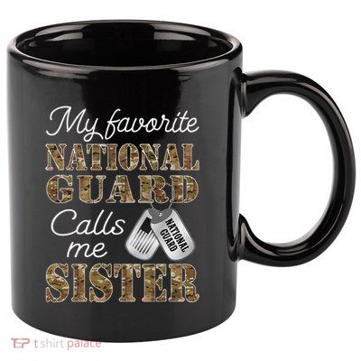 My Favorite National Guard Calls Me Sister Proud Army Sister 11oz C Handle Ceramic Mug