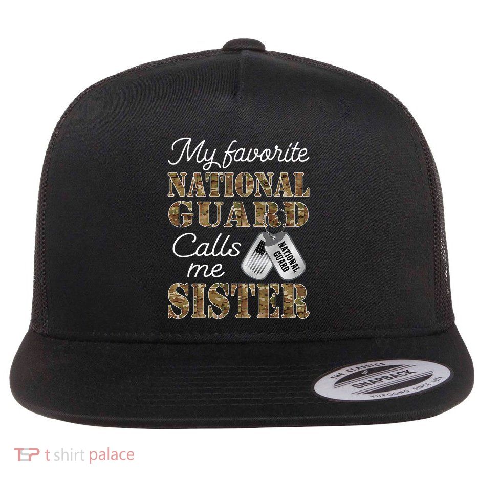 My Favorite National Guard Calls Me Sister Proud Army Sister Flat Bill Trucker Hat