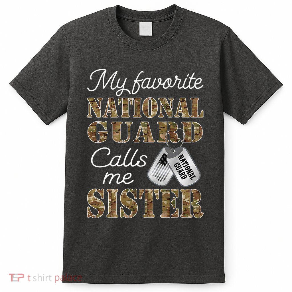 My Favorite National Guard Calls Me Sister Proud Army Sister T-Shirt