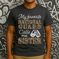 My Favorite National Guard Calls Me Sister Proud Army Sister T-Shirt