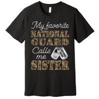 My Favorite National Guard Calls Me Sister Proud Army Sister Premium T-Shirt