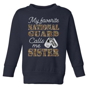 My Favorite National Guard Calls Me Sister Proud Army Sister Toddler Sweatshirt