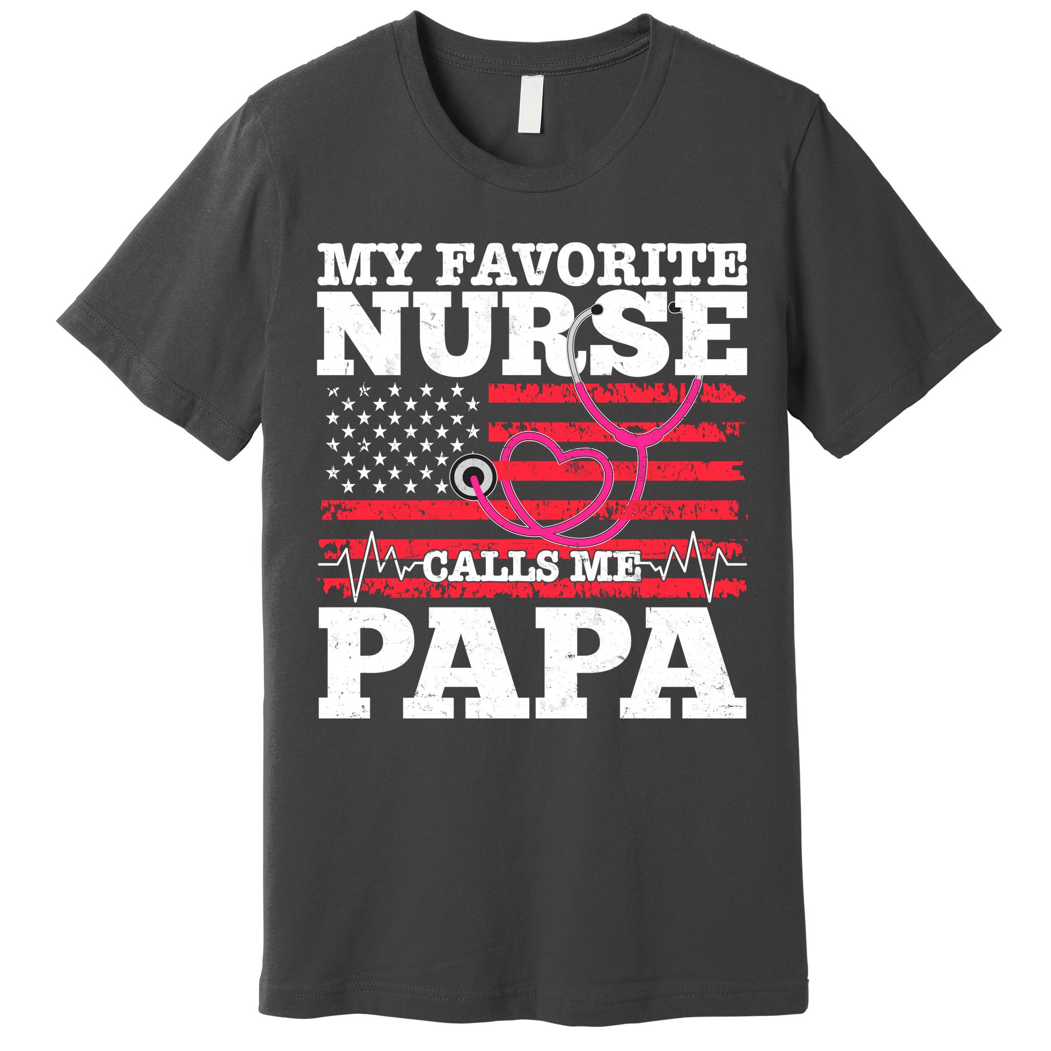 My Favorite Nurse Calls Me Papa Premium T-Shirt