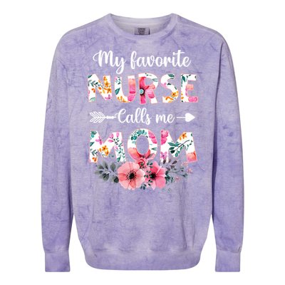 My Favorite Nurse Calls Me Mom Nursing Mom Floral Mothers Day Colorblast Crewneck Sweatshirt