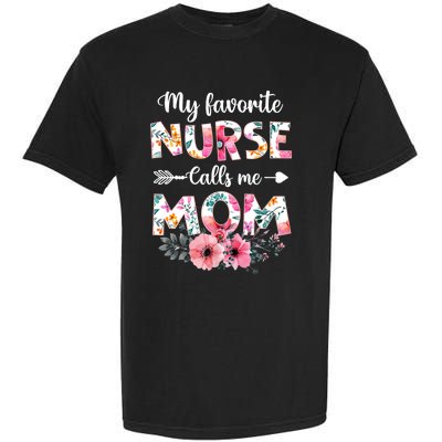 My Favorite Nurse Calls Me Mom Nursing Mom Floral Mothers Day Garment-Dyed Heavyweight T-Shirt