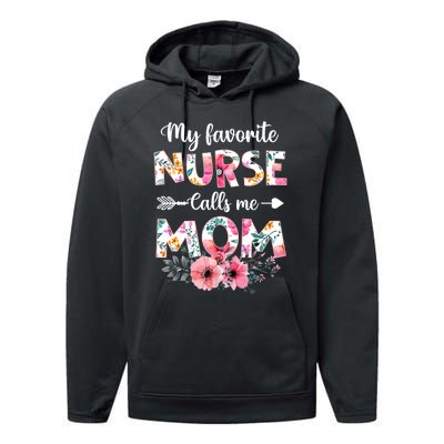 My Favorite Nurse Calls Me Mom Nursing Mom Floral Mothers Day Performance Fleece Hoodie