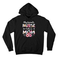 My Favorite Nurse Calls Me Mom Nursing Mom Floral Mothers Day Hoodie