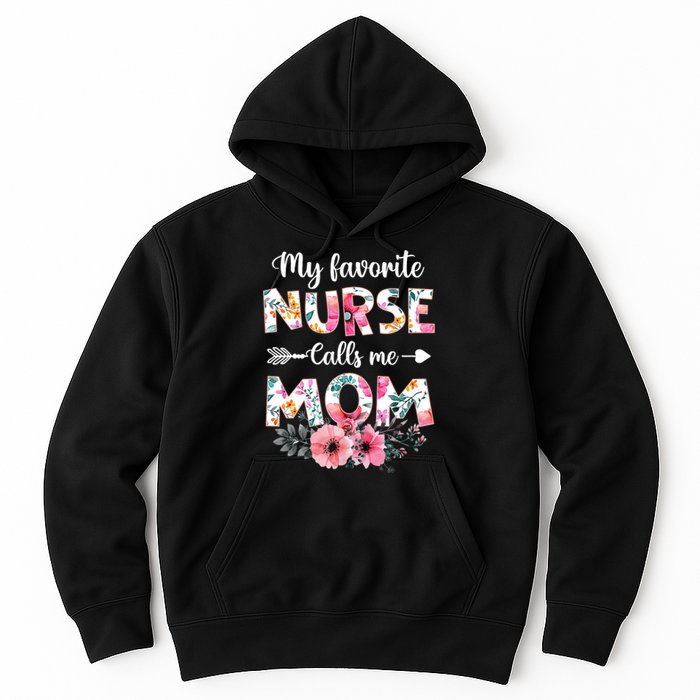 My Favorite Nurse Calls Me Mom Nursing Mom Floral Mothers Day Hoodie