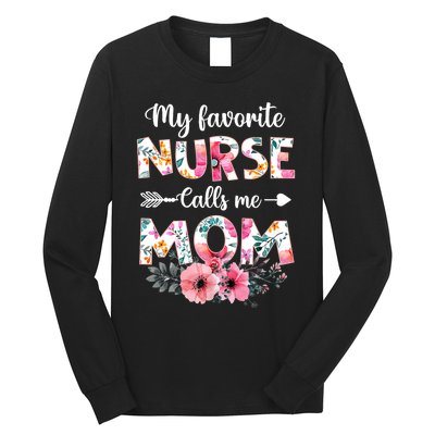 My Favorite Nurse Calls Me Mom Nursing Mom Floral Mothers Day Long Sleeve Shirt