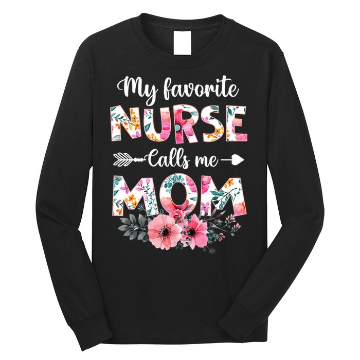 My Favorite Nurse Calls Me Mom Nursing Mom Floral Mothers Day Long Sleeve Shirt