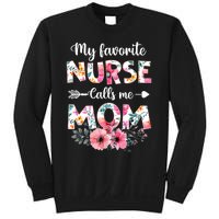 My Favorite Nurse Calls Me Mom Nursing Mom Floral Mothers Day Sweatshirt