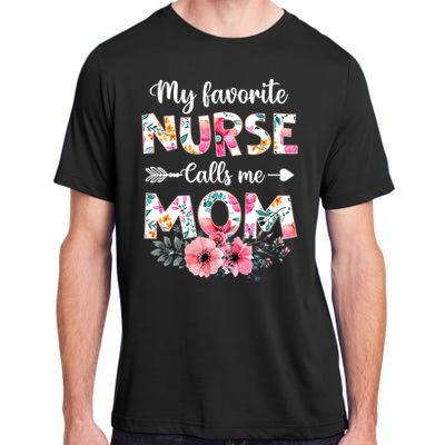 My Favorite Nurse Calls Me Mom Nursing Mom Floral Mothers Day Adult ChromaSoft Performance T-Shirt