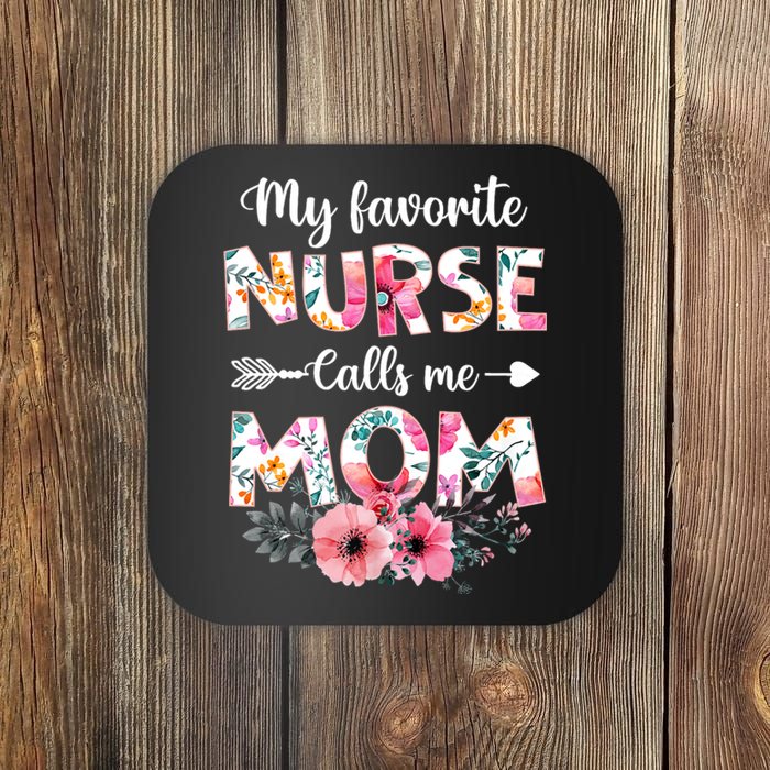 My Favorite Nurse Calls Me Mom Nursing Mom Floral Mothers Day Coaster