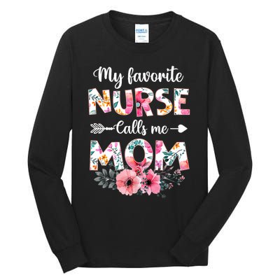 My Favorite Nurse Calls Me Mom Nursing Mom Floral Mothers Day Tall Long Sleeve T-Shirt