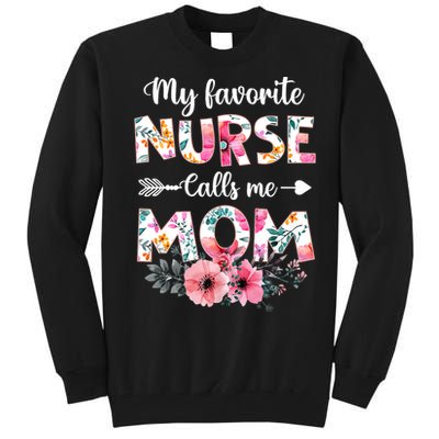 My Favorite Nurse Calls Me Mom Nursing Mom Floral Mothers Day Tall Sweatshirt