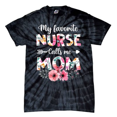 My Favorite Nurse Calls Me Mom Nursing Mom Floral Mothers Day Tie-Dye T-Shirt