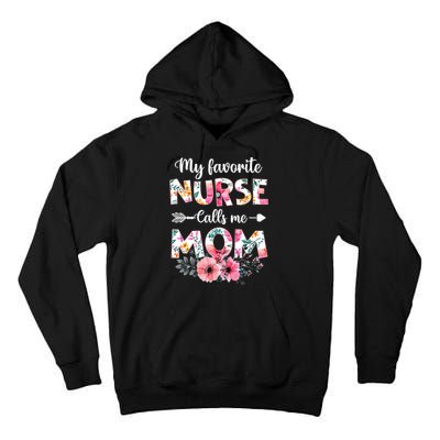 My Favorite Nurse Calls Me Mom Nursing Mom Floral Mothers Day Tall Hoodie